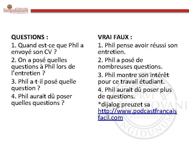 QUESTIONS : 1. Quand est-ce que Phil a envoyé son CV ? 2. On