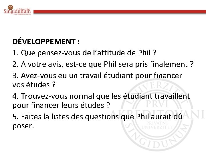 DÉVELOPPEMENT : 1. Que pensez-vous de l’attitude de Phil ? 2. A votre avis,