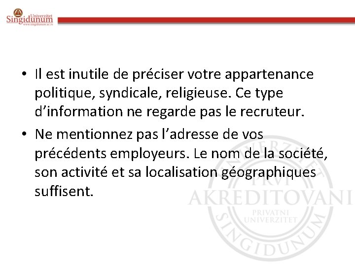  • Il est inutile de préciser votre appartenance politique, syndicale, religieuse. Ce type