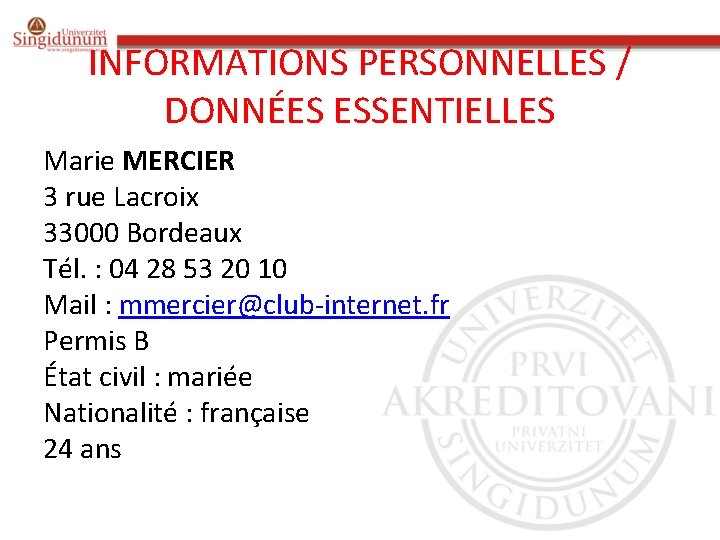 INFORMATIONS PERSONNELLES / DONNÉES ESSENTIELLES Marie MERCIER 3 rue Lacroix 33000 Bordeaux Tél. :