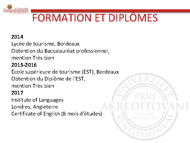 FORMATION ET DIPLÔMES 2014 Lycée de tourisme, Bordeaux Obtention du Baccalauréat professionnel, mention Très