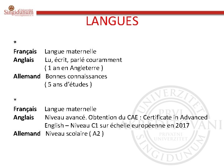 LANGUES * Français Anglais Langue maternelle Lu, écrit, parlé couramment ( 1 an en