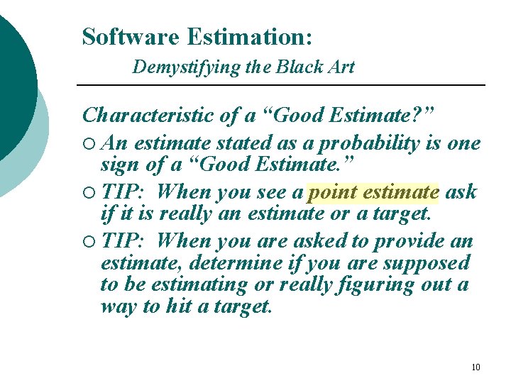 Software Estimation: Demystifying the Black Art Characteristic of a “Good Estimate? ” ¡ An