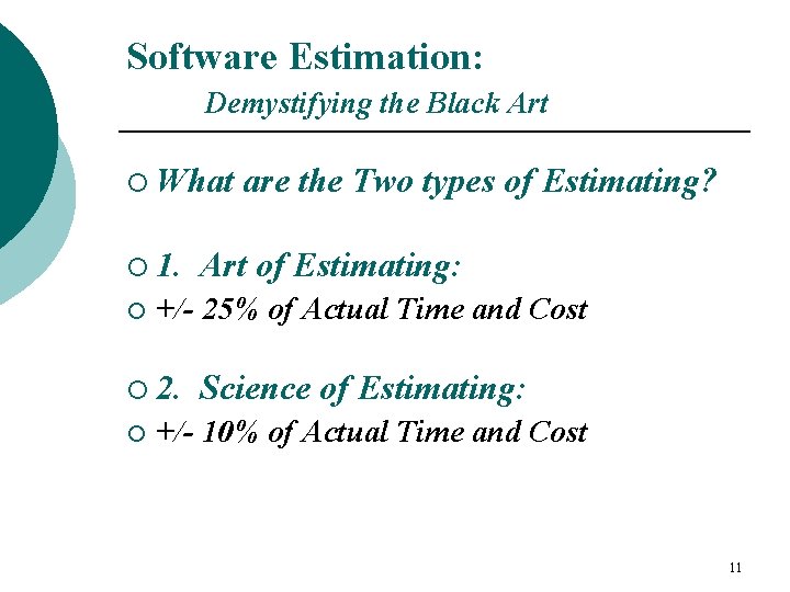 Software Estimation: Demystifying the Black Art ¡ What ¡ 1. ¡ Art of Estimating:
