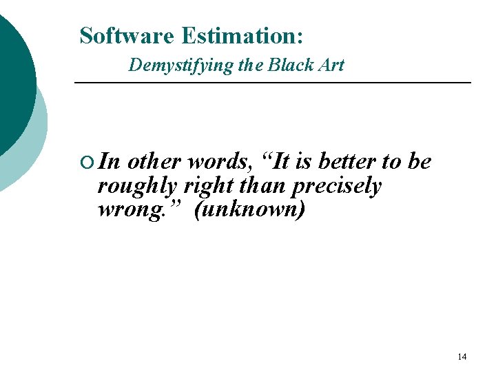 Software Estimation: Demystifying the Black Art ¡ In other words, “It is better to