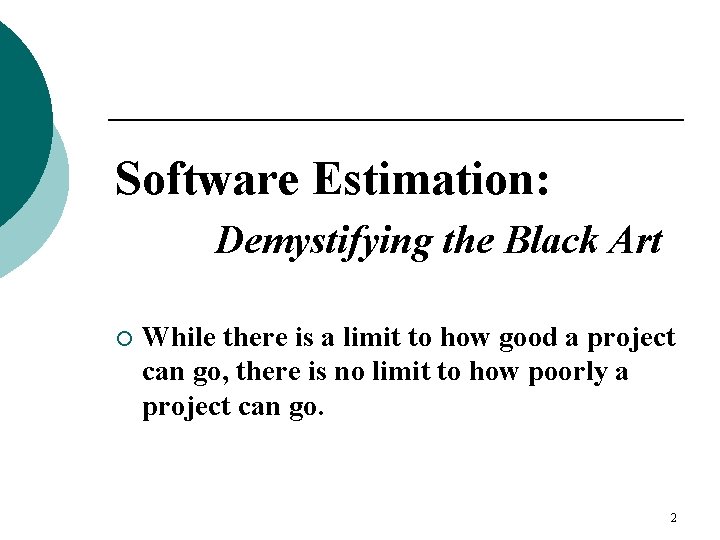 Software Estimation: Demystifying the Black Art ¡ While there is a limit to how