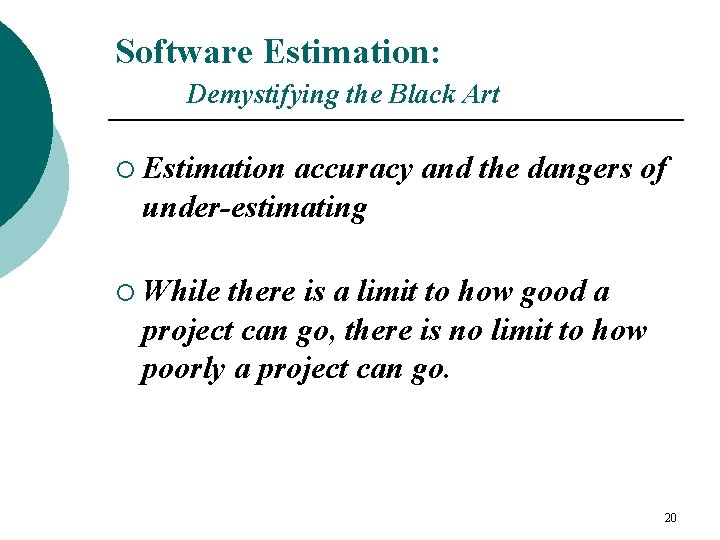 Software Estimation: Demystifying the Black Art ¡ Estimation accuracy and the dangers of under-estimating