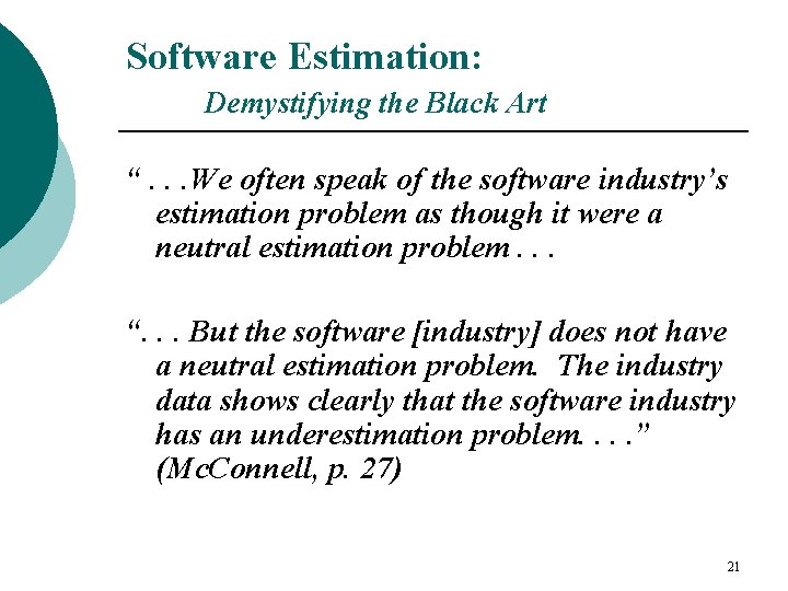 Software Estimation: Demystifying the Black Art “. . . We often speak of the
