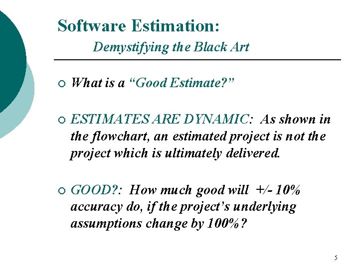 Software Estimation: Demystifying the Black Art ¡ What is a “Good Estimate? ” ¡