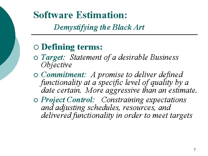 Software Estimation: Demystifying the Black Art ¡ Defining ¡ ¡ ¡ terms: Target: Statement