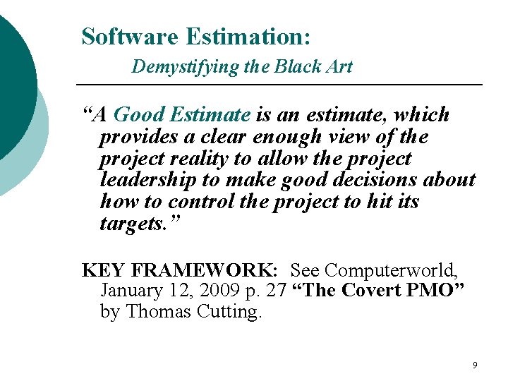Software Estimation: Demystifying the Black Art “A Good Estimate is an estimate, which provides