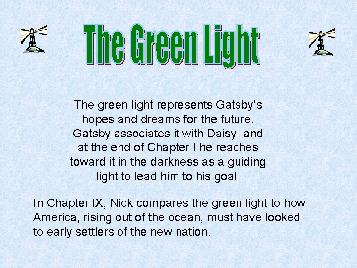 The green light represents Gatsby’s hopes and dreams for the future. Gatsby associates it