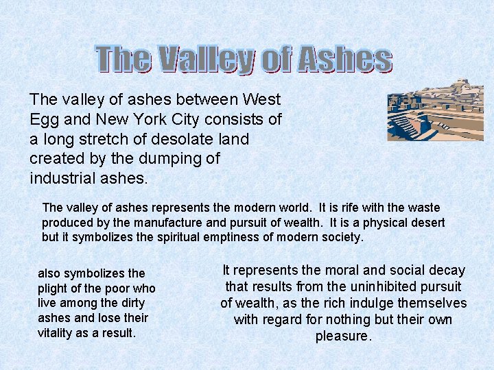 The valley of ashes between West Egg and New York City consists of a