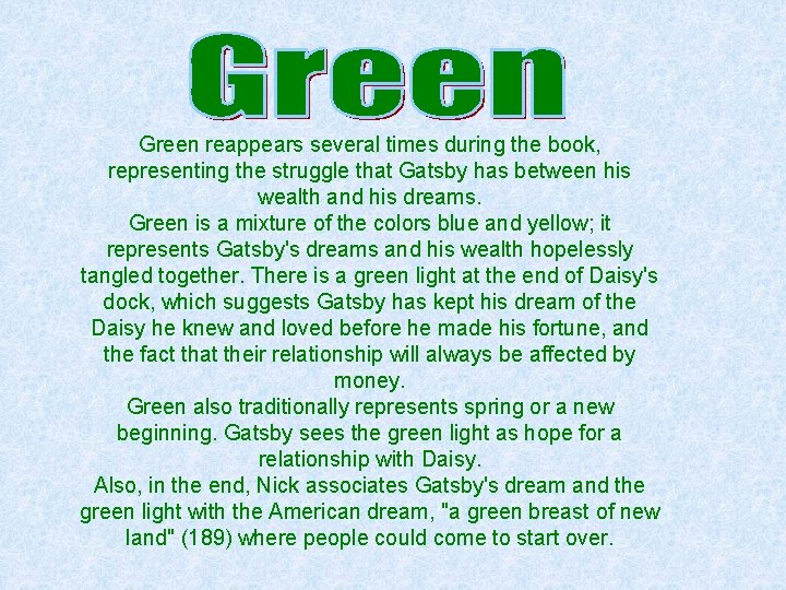 Green reappears several times during the book, representing the struggle that Gatsby has between