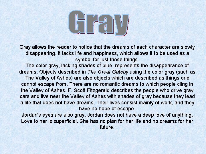 Gray allows the reader to notice that the dreams of each character are slowly
