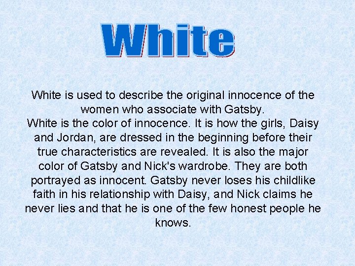 White is used to describe the original innocence of the women who associate with