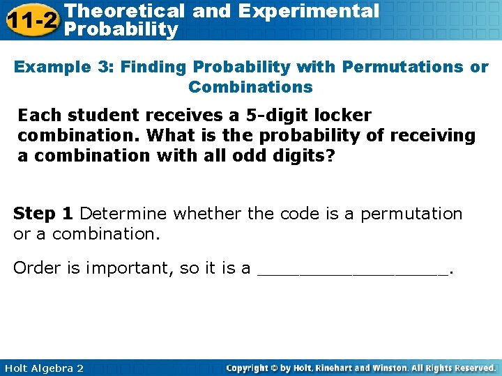 Theoretical and Experimental 11 -2 Probability Example 3: Finding Probability with Permutations or Combinations