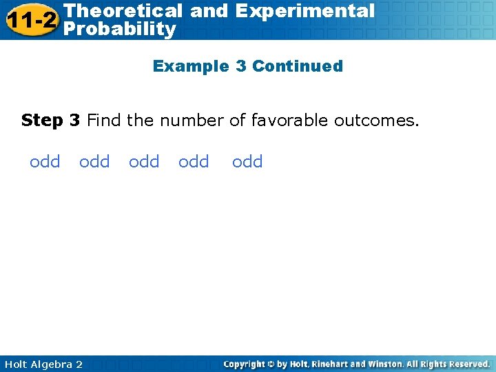 Theoretical and Experimental 11 -2 Probability Example 3 Continued Step 3 Find the number