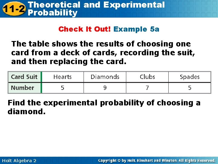 Theoretical and Experimental 11 -2 Probability Check It Out! Example 5 a The table