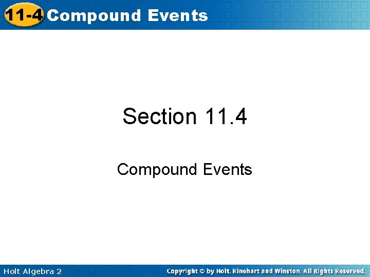11 -4 Compound Events Section 11. 4 Compound Events Holt Algebra 2 