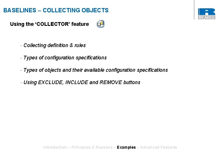 BASELINES – COLLECTING OBJECTS Using the ‘COLLECTOR’ feature • Collecting definition & rules •