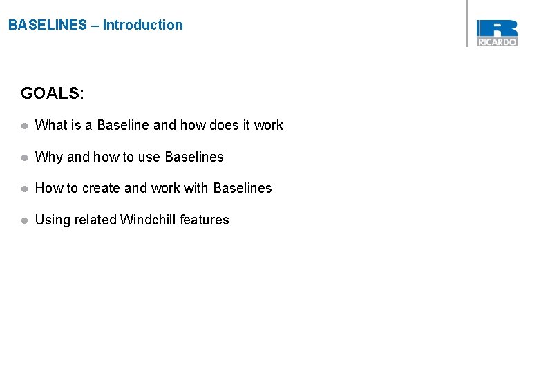 BASELINES – Introduction GOALS: l What is a Baseline and how does it work