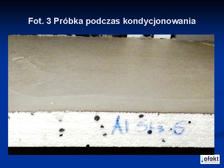 Fot. 3 Próbka podczas kondycjonowania 