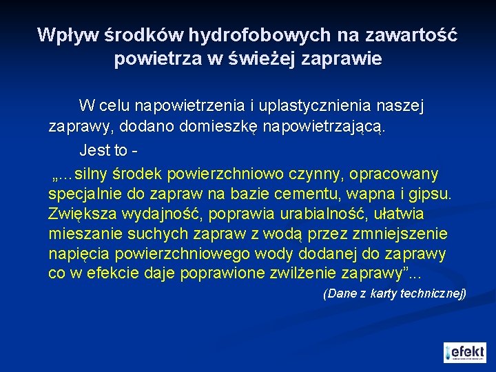 Wpływ środków hydrofobowych na zawartość powietrza w świeżej zaprawie W celu napowietrzenia i uplastycznienia