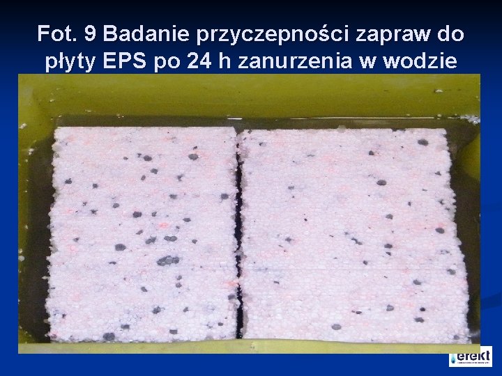 Fot. 9 Badanie przyczepności zapraw do płyty EPS po 24 h zanurzenia w wodzie