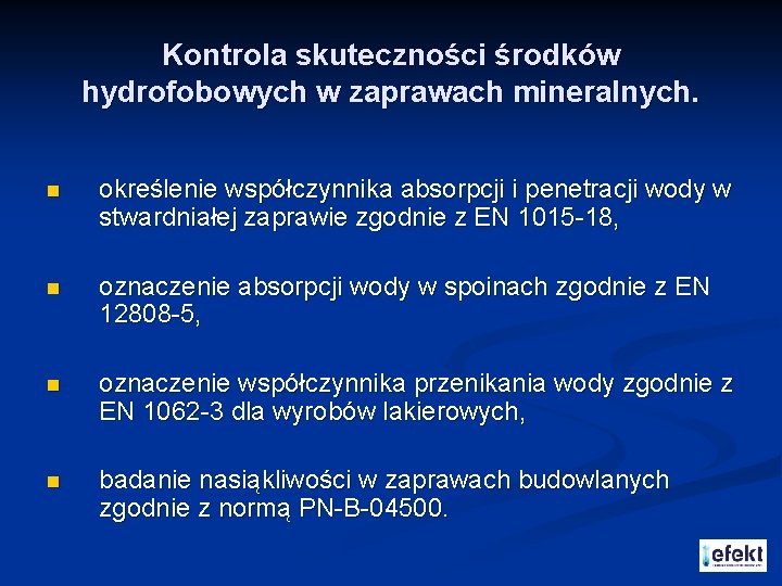 Kontrola skuteczności środków hydrofobowych w zaprawach mineralnych. n określenie współczynnika absorpcji i penetracji wody