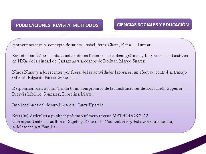 PUBLICACIONES REVISTA METHODOS CIENCIAS SOCIALES Y EDUCACIÓN Aproximaciones al concepto de sujeto. Isabel Pérez