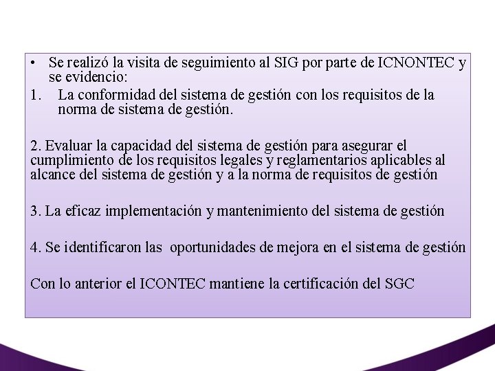  • Se realizó la visita de seguimiento al SIG por parte de ICNONTEC