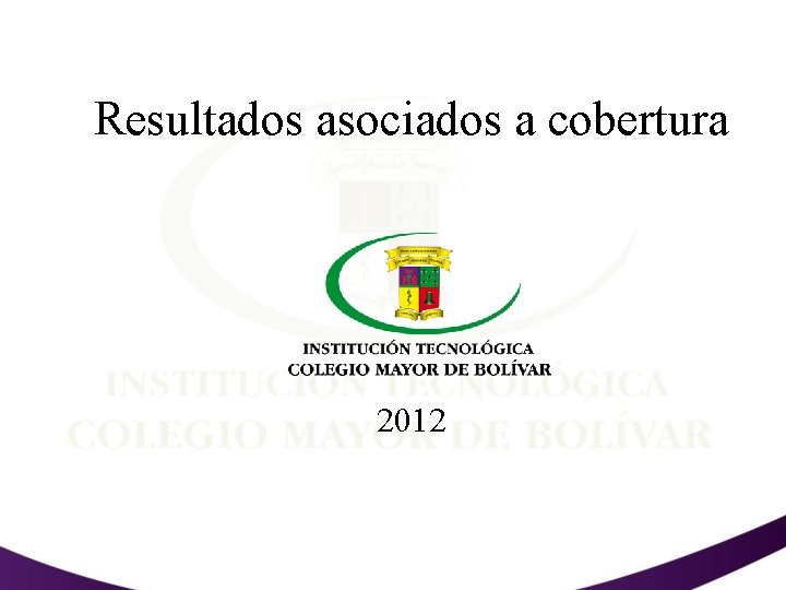 Resultados asociados a cobertura 2012 