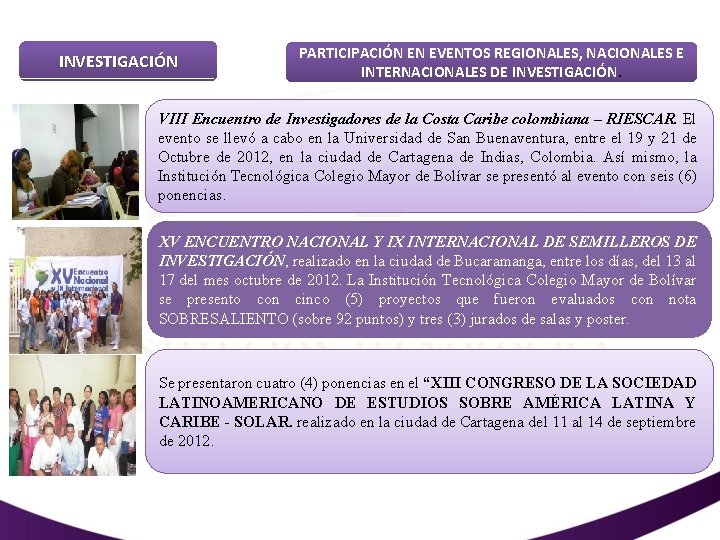 INVESTIGACIÓN PARTICIPACIÓN EN EVENTOS REGIONALES, NACIONALES E INTERNACIONALES DE INVESTIGACIÓN. VIII Encuentro de Investigadores