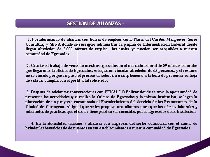 GESTION DE ALIANZAS 1. Fortalecimiento de alianzas con Bolsas de empleos como Nases del