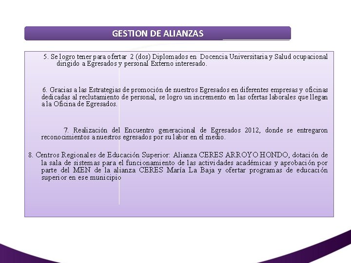 GESTION DE ALIANZAS 5. Se logro tener para ofertar 2 (dos) Diplomados en Docencia