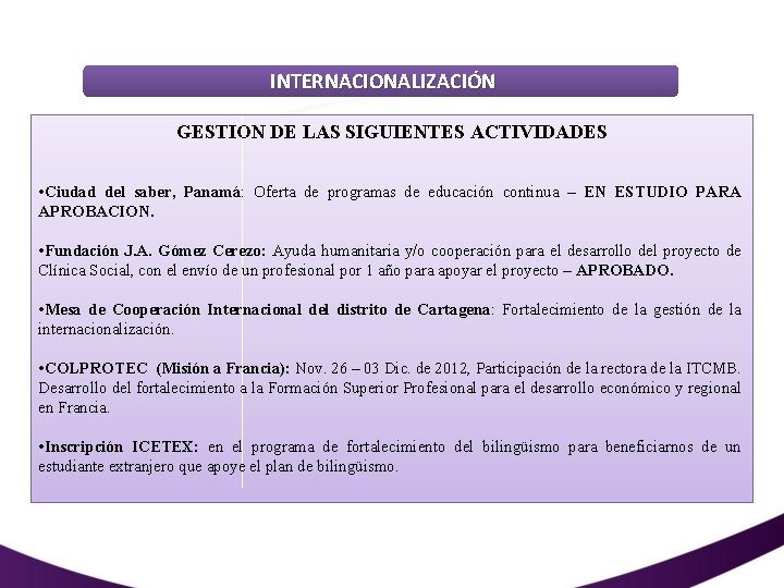 INTERNACIONALIZACIÓN GESTION DE LAS SIGUIENTES ACTIVIDADES • Ciudad del saber, Panamá: Oferta de programas