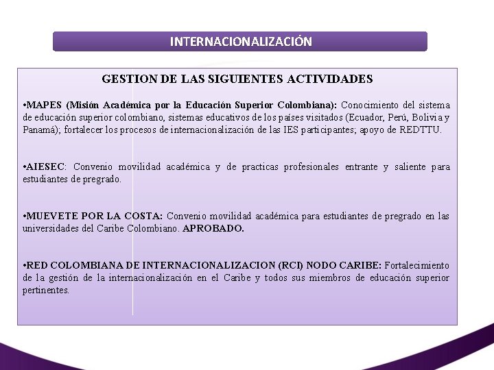 INTERNACIONALIZACIÓN GESTION DE LAS SIGUIENTES ACTIVIDADES • MAPES (Misión Académica por la Educación Superior