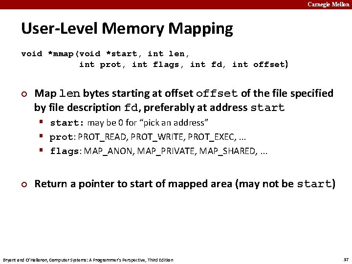 Carnegie Mellon User-Level Memory Mapping void *mmap(void *start, int len, int prot, int flags,