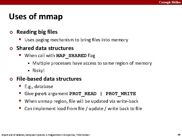 Carnegie Mellon Uses of mmap ¢ Reading big files § Uses paging mechanism to