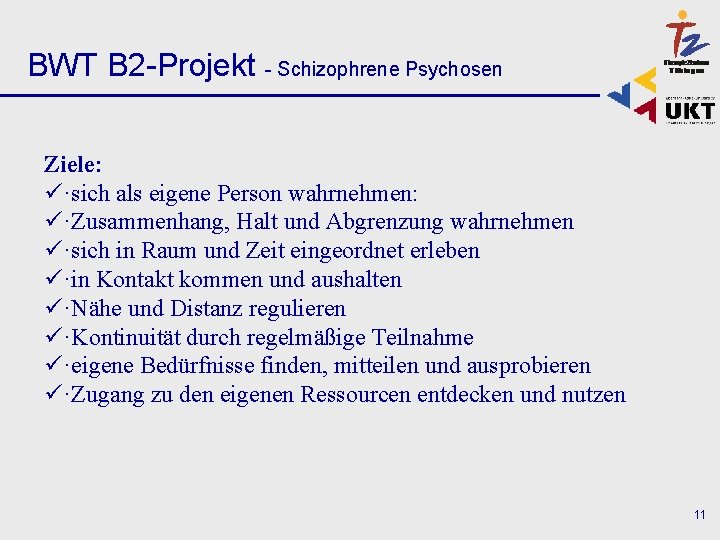 BWT B 2 -Projekt - Schizophrene Psychosen Ziele: ü·sich als eigene Person wahrnehmen: ü·Zusammenhang,