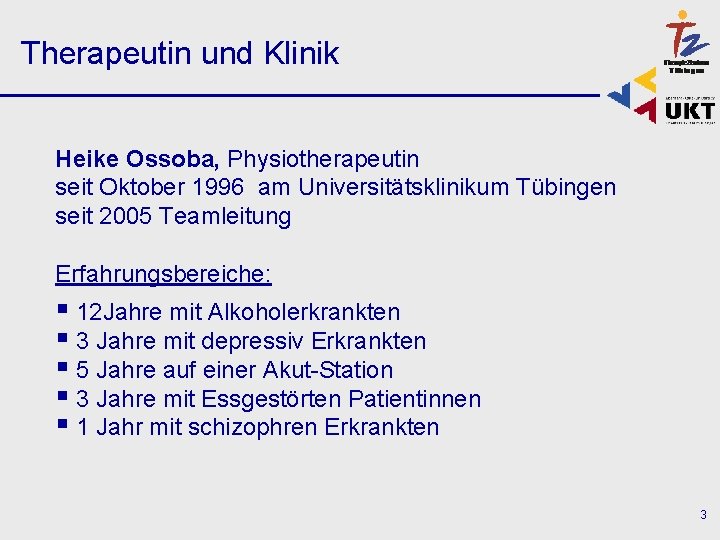 Therapeutin und Klinik Heike Ossoba, Physiotherapeutin seit Oktober 1996 am Universitätsklinikum Tübingen seit 2005
