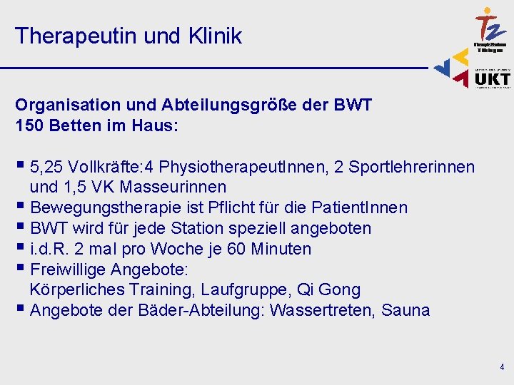 Therapeutin und Klinik Organisation und Abteilungsgröße der BWT 150 Betten im Haus: § 5,