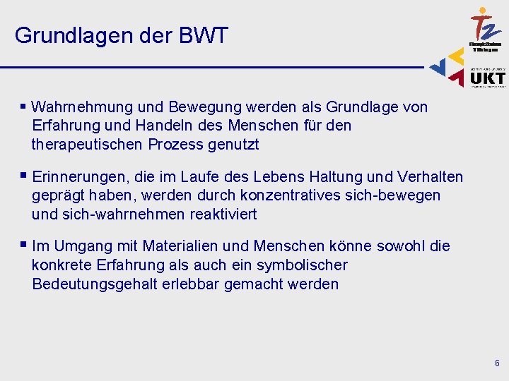 Grundlagen der BWT § Wahrnehmung und Bewegung werden als Grundlage von Erfahrung und Handeln