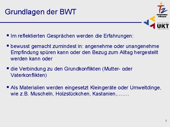 Grundlagen der BWT § Im reflektierten Gesprächen werden die Erfahrungen: § bewusst gemacht zumindest