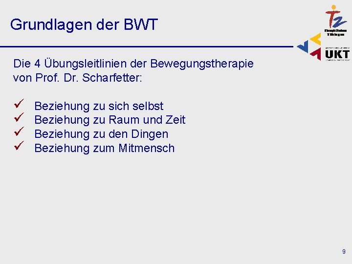 Grundlagen der BWT Die 4 Übungsleitlinien der Bewegungstherapie von Prof. Dr. Scharfetter: ü ü