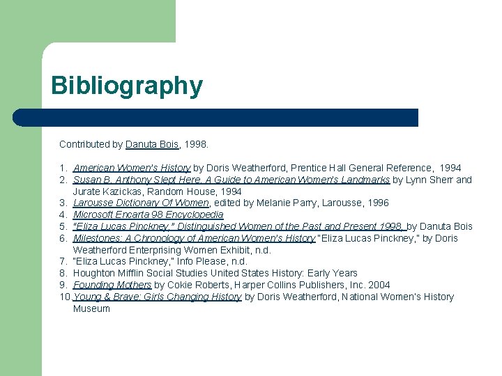 Bibliography Contributed by Danuta Bois, 1998. 1. American Women’s History by Doris Weatherford, Prentice