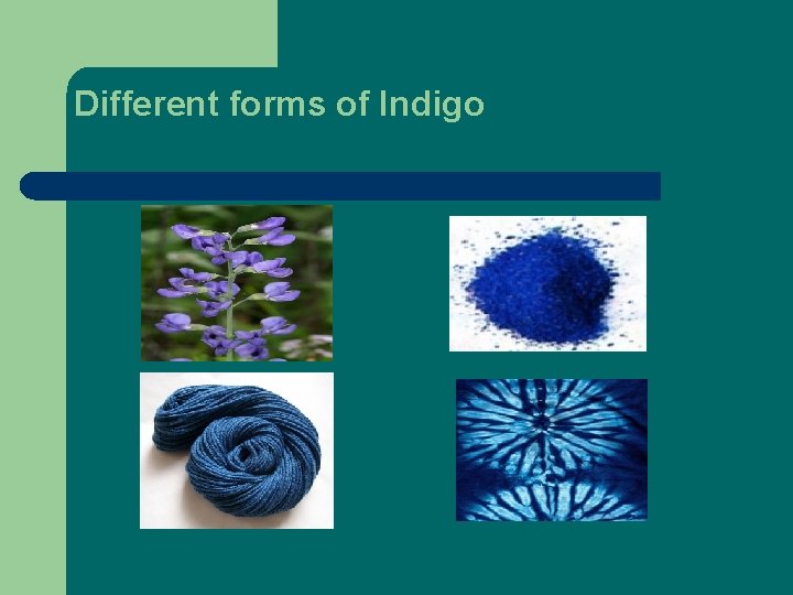Different forms of Indigo 