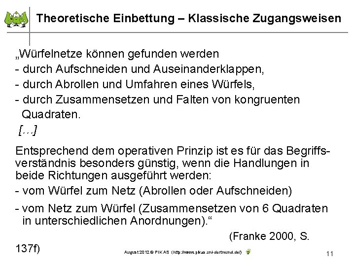 Theoretische Einbettung – Klassische Zugangsweisen „Würfelnetze können gefunden werden - durch Aufschneiden und Auseinanderklappen,