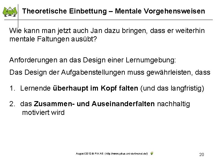 Theoretische Einbettung – Mentale Vorgehensweisen Wie kann man jetzt auch Jan dazu bringen, dass